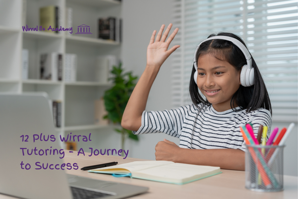 12 Plus Wirral Tutoring – A Journey to Success